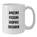 Funny Graphic Designer Gifts from Friends for Graduation Unique White Coffee Mugs with Amazing F--king Graphic Designer Quote - Additional
