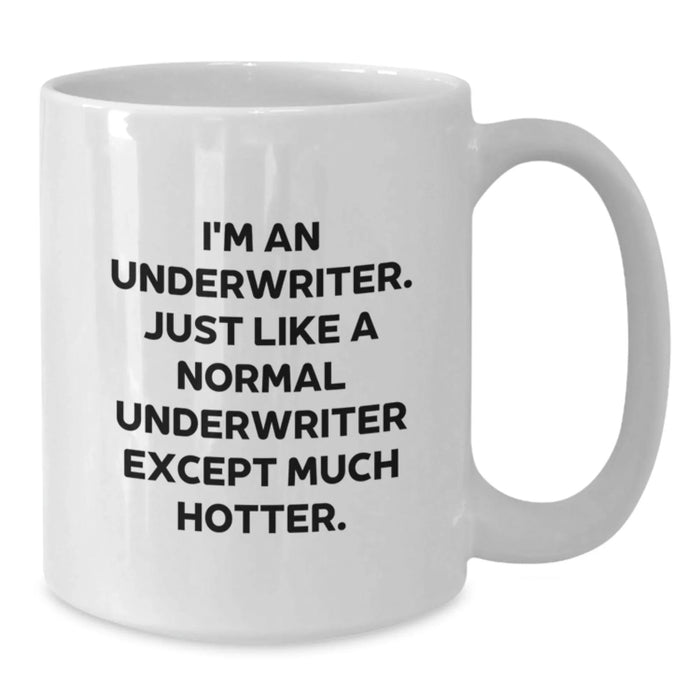 Funny Underwriter Quote White Coffee Mug, Gifts from Coworkers for Underwriter, Graduation Unique Gifts, 11oz or 15oz Capacity, Ceramic, Microwave, Dishwasher Safe - Additional