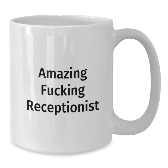 Funny Receptionist Gifts for Him Her from Friends Coworkers, Amazing F--king Receptionist White Coffee Mug Graduation Unique Gifts - Additional