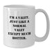 Funny Valet Gifts, White Coffee Mug for Men, Gifts from Friends, Unique Valentine's Gifts for Him, I'm A Valet. Just Like A Normal Valet Except Much Hotter. - Additional