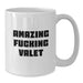 Funny Gifts from Men for Valet, Amazing F--king Valet White Coffee Mug, Personalized Graduation Unique Gifts for Valet - Additional