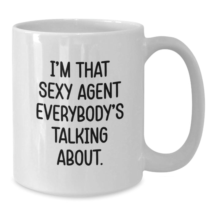 Funny Agent Gifts for Men, Unique White Coffee Mug for Agent Lover, I'm That Sexy Agent Everybody's Talking About. - Additional