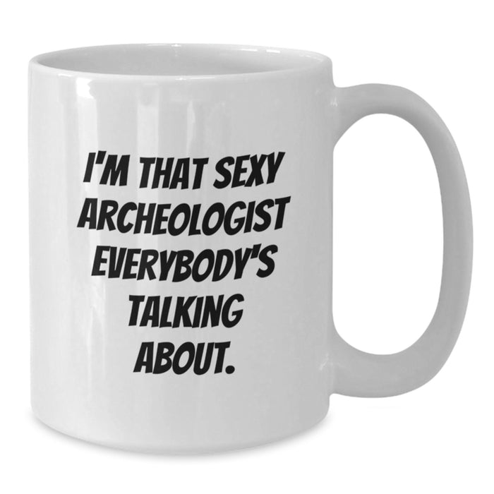 Funny Archeologist White Coffee Mug Gifts from Friends for Archeologist Graduation Unique Gifts - Additional