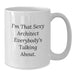 Architect Funny Quote White Coffee Mug Gifts for Men Graduation Unique Presents from Family and Friends - Additional