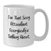 Funny Attendant Gifts for Men from Friends - I'm That Sexy Attendant Everybody's Talking About White Coffee Mug, 11oz or 15oz Capacity - Additional