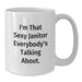 Funny Janitor Gifts for Janitor, White Coffee Mug with 'I'm That Sexy Janitor Everybody's Talking About' Quote, Gifts from Friends to Janitor, Graduation Unique Gifts - Additional
