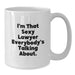 Funny Lawyer Gifts from Men to Lawyer Friends on Birthday, I'm That Sexy Lawyer Everybody's Talking About. White Coffee Mug - Additional