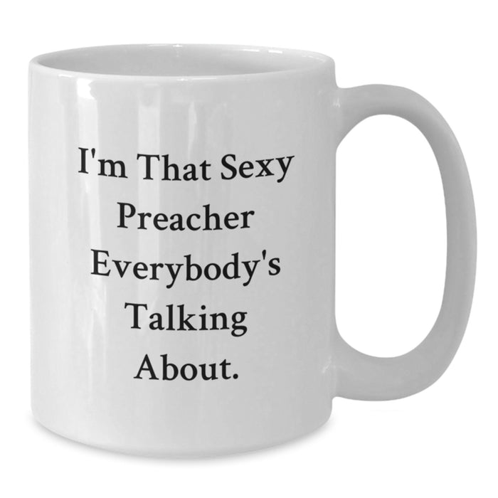 Funny I'm That Sexy Preacher Gifts for Preacher Friends Graduation Unique White Coffee Mug - Additional