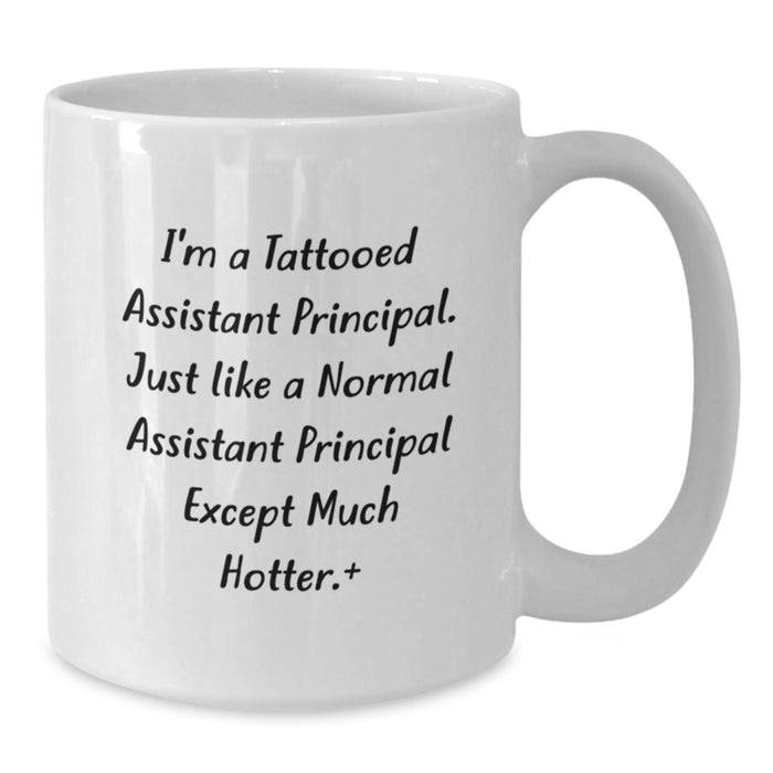 Funny Assistant Principal Gifts for Men - White Coffee Mug - 'I'm A Tattooed Assistant Principal' - Additional