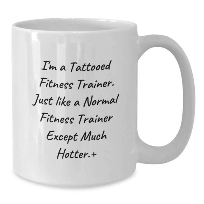 Fitness Trainer Gifts from Friends, Funny Quote White Coffee Mug for Fitness Enthusiasts, Christmas Unique Presents for Men and Women - Additional
