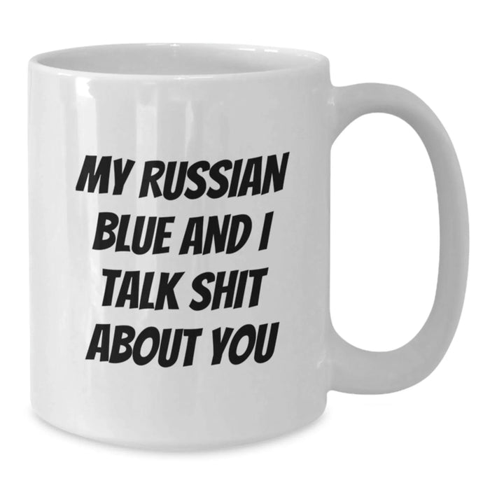 Funny Russian Blue Cat Gifts for Men, Women, Friends, or Family - Christmas Unique Mugs with 'My Russian Blue And I Talk Shit About You' Quote - Additional