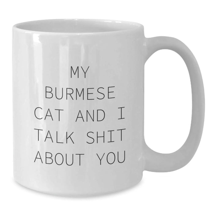 Burmese Cat Lovers Funny Mug Gifts from Friends to Family - White Coffee Mug, 11oz or 15oz, Ceramic, Microwave, and Dishwasher Safe - Additional