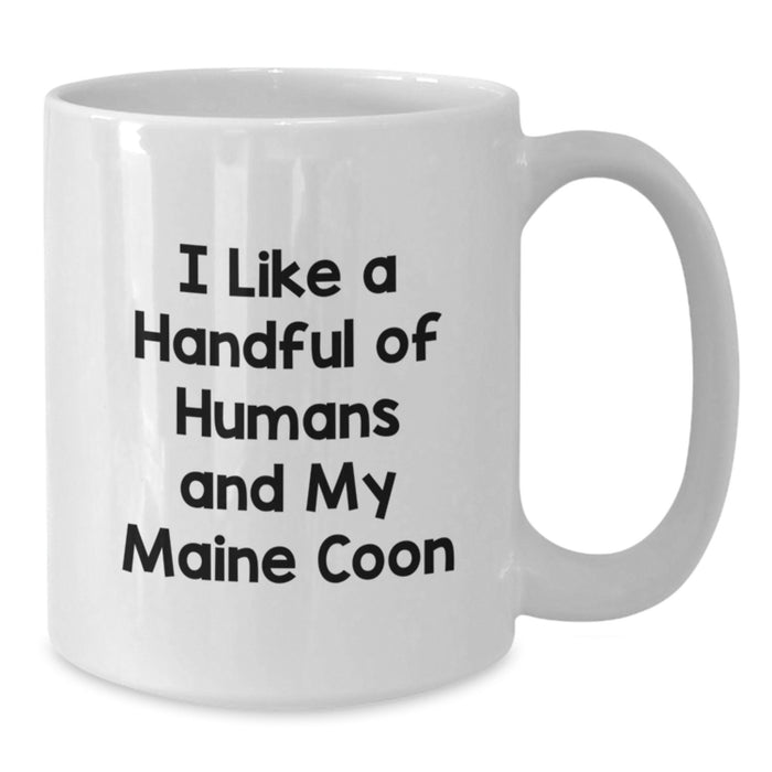 Funny Maine Coon Cat Gifts for Men Friends from Family - White Coffee Mug with 'I Like A Handful Of Humans And My Maine Coon' Quote - Additional