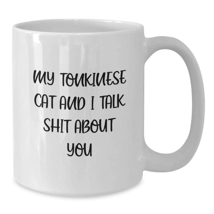 Funny Tonkinese Cat Gifts White Coffee Mug Quote My Tonkinese Cat And I Talk Shit About You Gifts from Friends for Tonkinese Cat Lovers Birthday Unique Gifts - Additional
