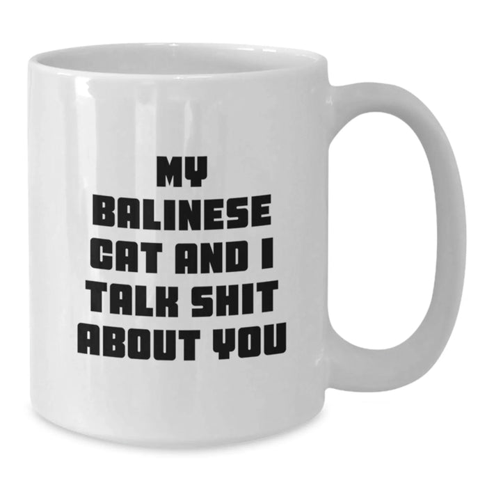 Funny Balinese Cat Gifts from Friends for Balinese Cat Lovers - White Coffee Mug, 11oz or 15oz, Ceramic, Microwave and Dishwasher Safe - Additional
