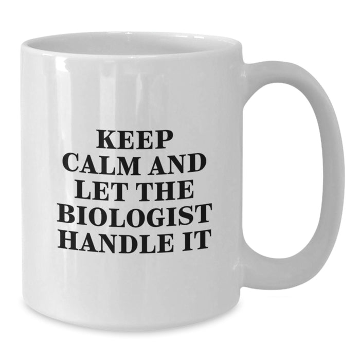 Funny Biologist Gifts for Graduation - White Coffee Mug Keeps Calm And Let The Biologist Handle It, Gifts from Friends, Family, Coworkers to Biologist, Men, Women - Additional
