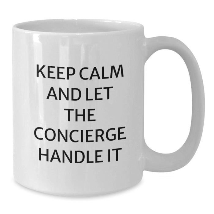 Funny Gift for the Concierge in Your Life - Keep Calm And Let The Concierge Handle It - White Coffee Mug for Graduation - Additional