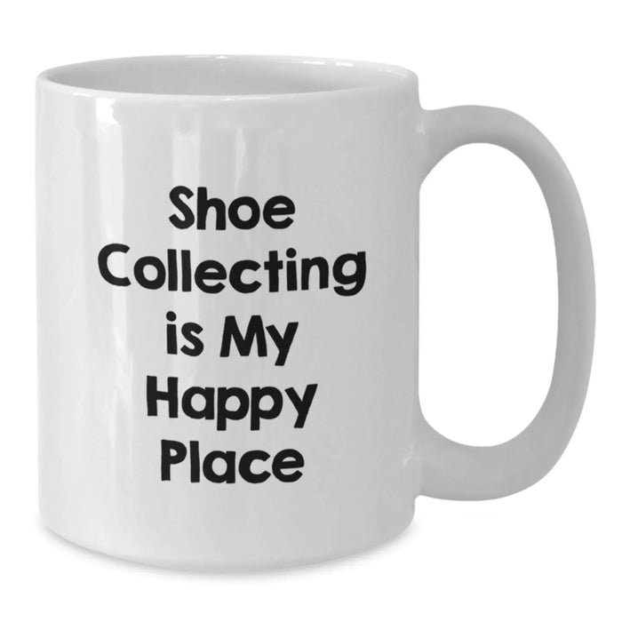 Funny Shoe Collecting Quote White Coffee Mug Gifts for Shoe Collecting Enthusiasts, Gifts from Friends, Birthday Unique Treasures - Additional