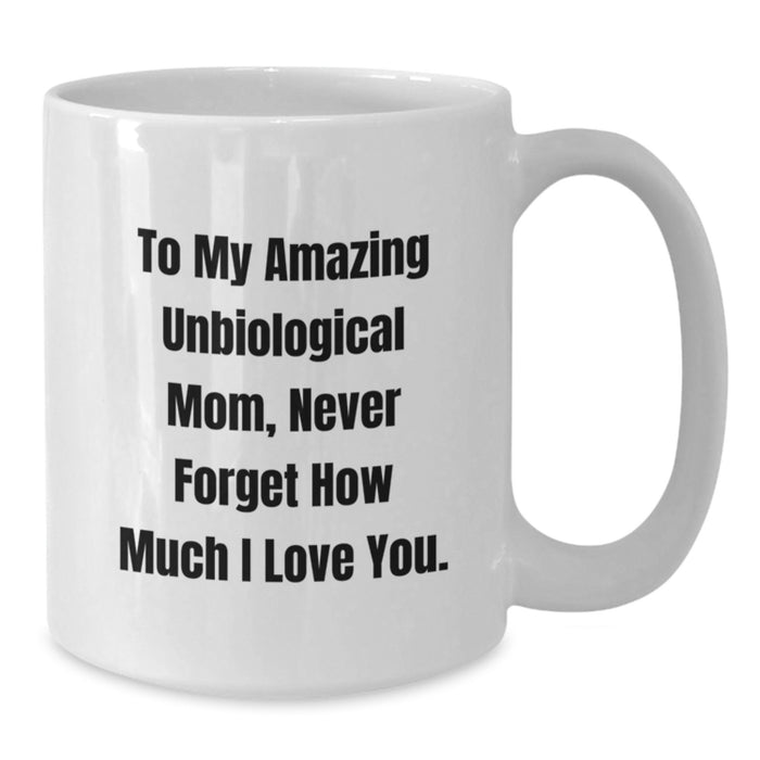 Funny Quotes for Unbiological Mom, Gifts from Men to Unbiological Mom, White Coffee Mug for Graduation Unique Gifts - Additional