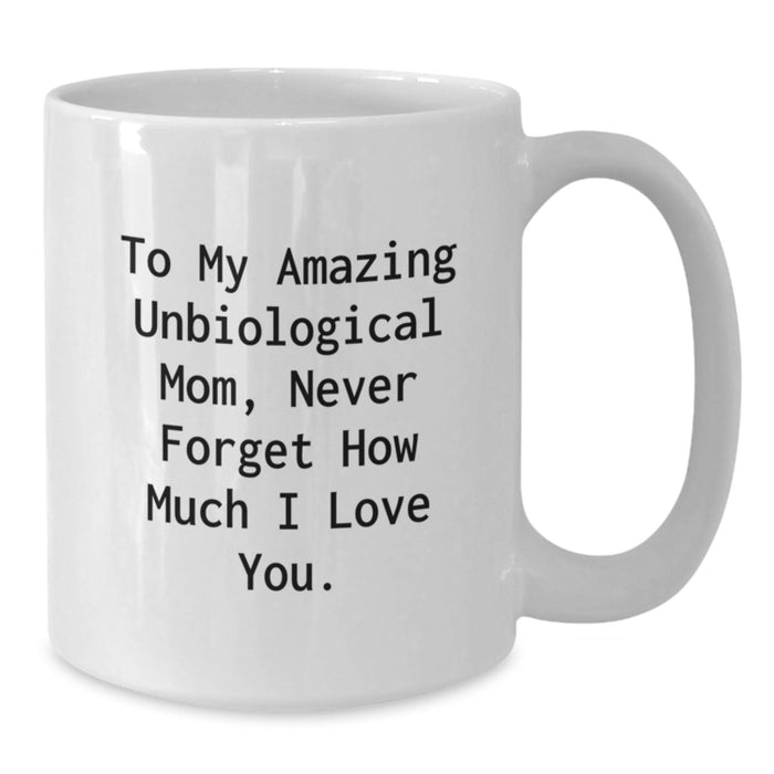 Unbiological Mom Gifts from Men to Mom, Funny Graduation Unique Gifts for Unbiological Mom, White Coffee Mug with To My Amazing Unbiological Mom Quote - Additional
