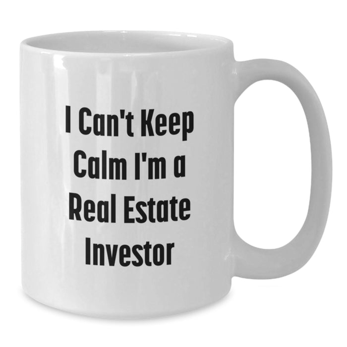 Funny Real Estate Investor Gifts for Men - I Can't Keep Calm White Coffee Mug - Gifts from Family to Graduation Unique Gifts for Real Estate Investor Friends - Additional
