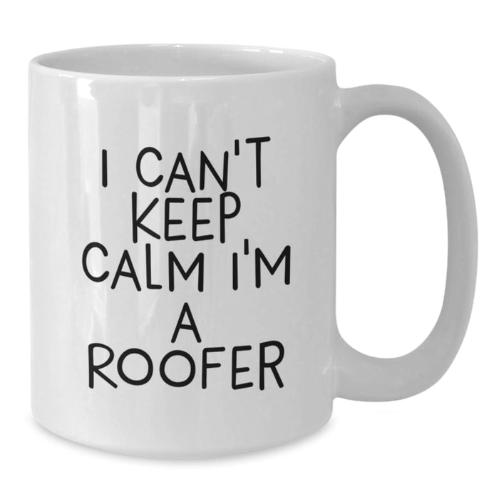 Funny Roofer White Coffee Mugs Gifts from Men to Friends for Graduation Unique Present Ideas - 'I Cant Keep Calm I'm A Roofer' Ceramic White Mug - Additional