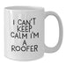 Funny Roofer White Coffee Mugs Gifts from Men to Friends for Graduation Unique Present Ideas - 'I Cant Keep Calm I'm A Roofer' Ceramic White Mug - Additional
