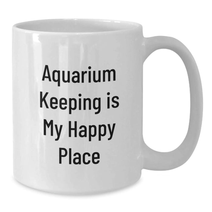Funny Aquarium Keeping White Coffee Mug Gifts from Friends for Birthday - Additional