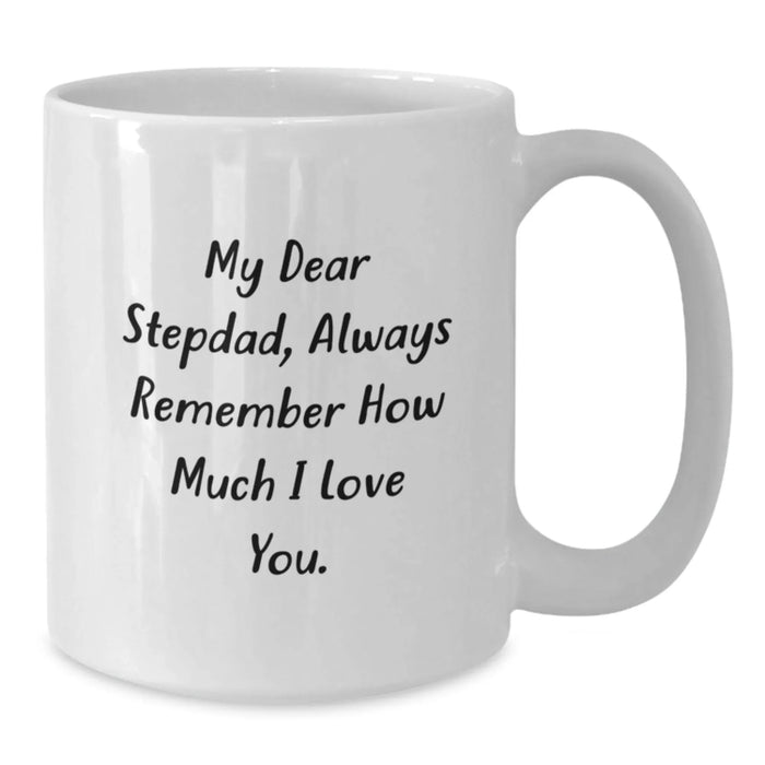 Funny Stepdad Gifts from Family, White Coffee Mug with 'My Dear Stepdad, Always Remember How Much I Love You' Quote, Unique Christmas Unique Gift for Men - Additional
