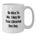 Funny Librarian Gifts for Birthday Unique Ideas White Coffee Mug - Additional