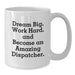 Funny Dispatcher Gifts, White Coffee Mug for Birthday, Dream Big Work Hard, Gifts from Friends for Dispatcher - Additional