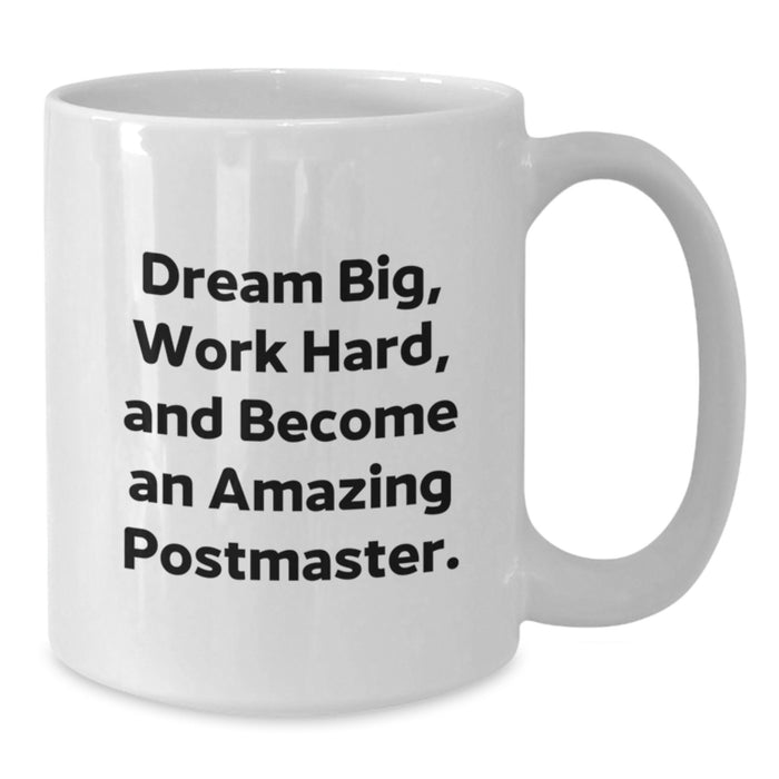 Gifts from Friends for Postmaster, Inspirational Quote White Coffee Mug, Dream Big and Work Hard Graduation Unique Gifts - Additional