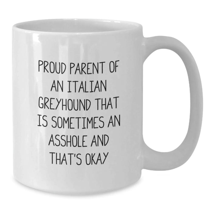 Funny Italian Greyhound Dog Parent Gifts, White Coffee Mug for Birthday, Proud Parent Quote, Gifts from Family, Gifts for Italian Greyhound Dog Lovers - Additional