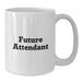 Funny Attendant Gifts from Friends for Christmas Unique White Coffee Mugs with Inspirational Quote - 11oz or 15oz Capacity - Additional