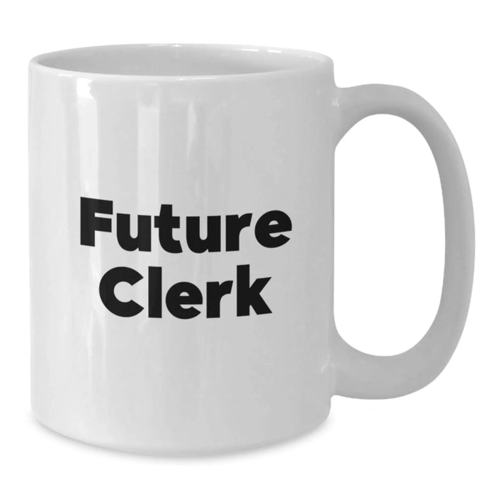 Gifts for Future Clerks, Funny White Coffee Mug, Ideal Gift for Men, Women, Coworkers, Family - Clerk Appreciation Christmas Unique Gifts - Additional