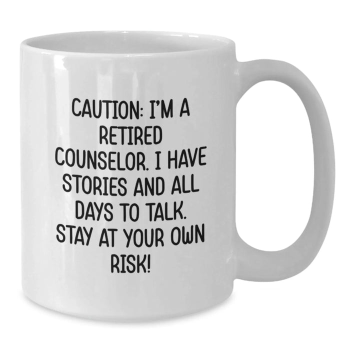 Counselor Humor Gifts from Friends for Birthday, 'Caution: I'm A Retired Counselor...' White Coffee Mug, 11oz or 15oz - Additional