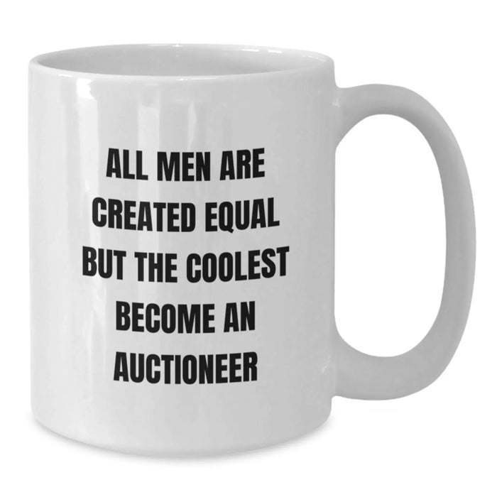Funny Auctioneer Gifts - White Coffee Mug 'All Men Are Created Equal But The Coolest Become An Auctioneer' - Perfect Birthday Unique Gift from Friends to Men - Additional