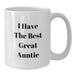 Funny Auntie Gifts from Men, White Coffee Mug for Birthday, 'I Have The Best' Quote, 11oz or 15oz Capacity, Ceramic, Microwave and Dishwasher Safe - Additional