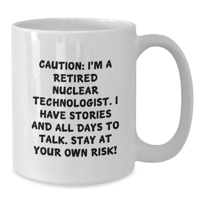Funny Nuclear Technologist White Coffee Mugs for Men and Women, Graduation Unique Gifts from Friends, Coworkers, Family to Nuclear Technologist, Nuclear Scientists, Engineers - Additional