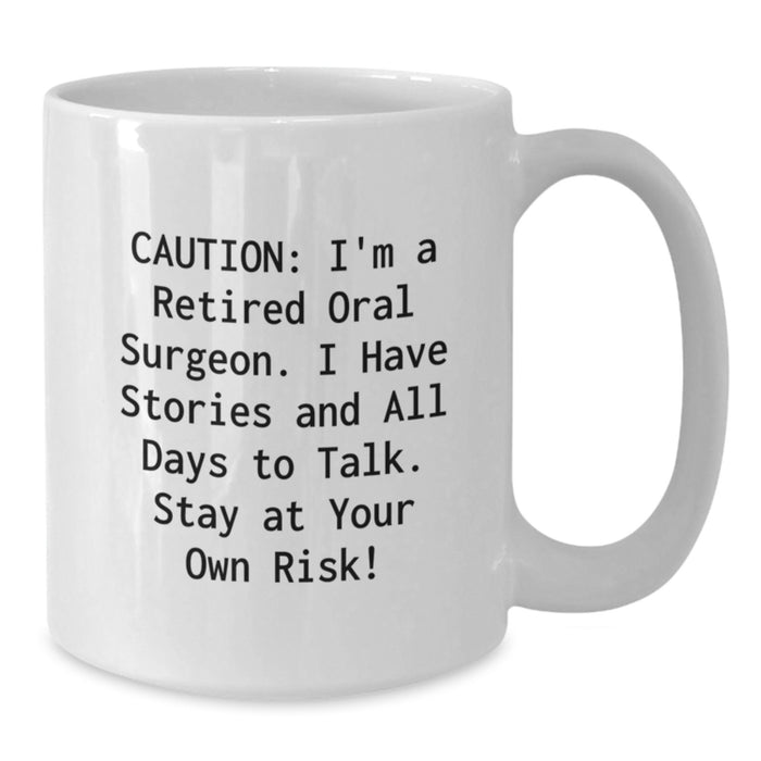 Funny Oral Surgeon Gifts for Men - Gifts from Friends - 'I Have Stories' White Coffee Mug, 11oz or 15oz Graduation Unique Gifts for Oral Surgeon Colleagues - Additional