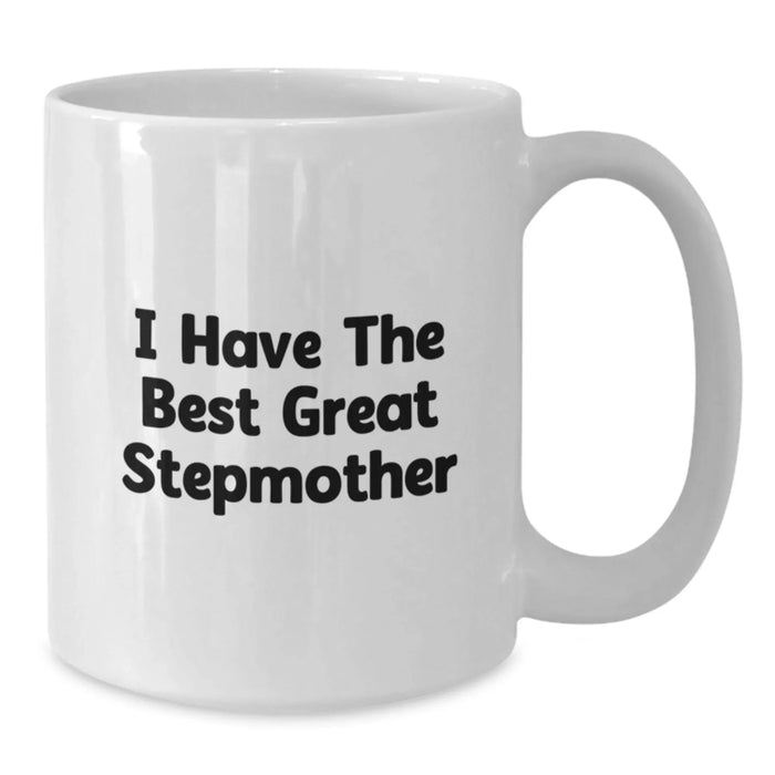 Funny Stepmother Gifts from Men to Women - I Have The Best Great Stepmother White Coffee Mug for Birthday, 11oz or 15oz Capacity, Ceramic, Microwave and Dishwasher Safe - Additional