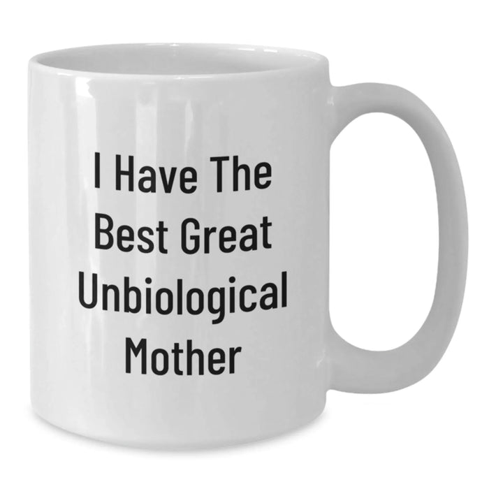 Funny Unbiological Mother Quotes White Coffee Mug Gifts for Unbiological Mother from Men Women Friends Family - Additional