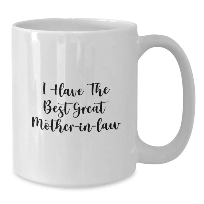 Funny Mom-in-law Gifts for Her Birthday - White Coffee Mug with 'I Have The Best Great Mom-in-law' Quote, Gifts from Men to Family - Additional