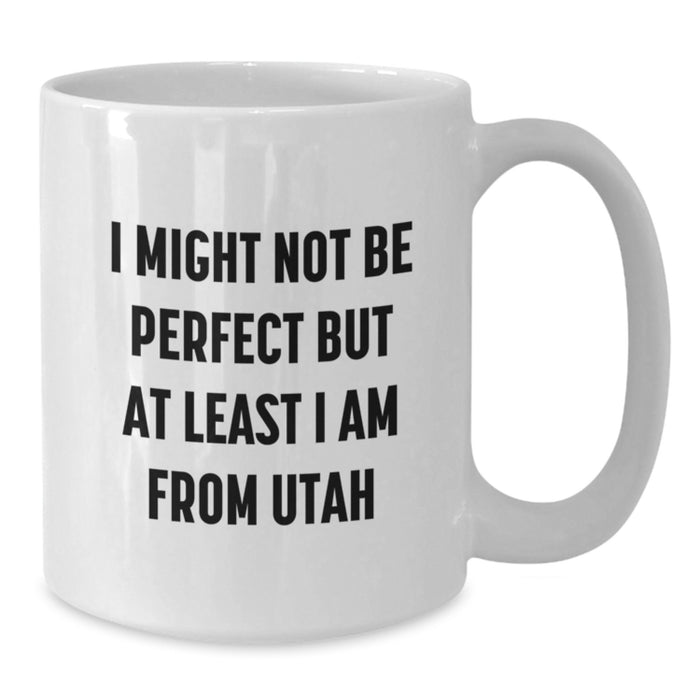 Utah Humor Funny Quotes Gifts for Men from Utah, White Coffee Mug for Birthday - Additional