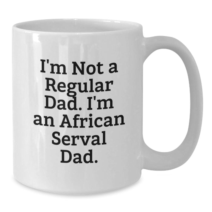 Funny African Serval Cat Gifts for African Serval Cat Lovers - White Coffee Mug, African Serval Cat Dad Quote, Perfect Graduation Unique Gifts from Men to Friends - Additional