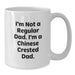 Chinese Crested Dog Lover Funny Gifts from Dad, Birthday Unique Mugs for Chinese Crested Dog Owners, White Coffee Mug - Additional