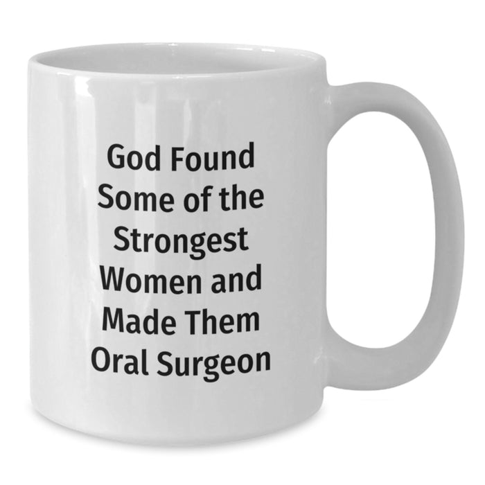 Gifts from Friends and Family for the Strongest Women in White Coffee Mugs - Funny Quotes for Oral Surgeon Graduation - Additional