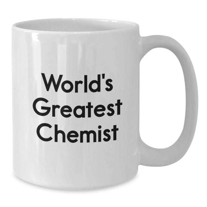 Funny Chemist Quote Gifts from Men for White Coffee Mug 11oz or 15oz Capacity Graduation Unique Gifts - Additional