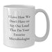 Funny Microbiologist Gifts from Friends to Graduation Unique Mugs for Men Women - I Love How We Don't Have To Say Out Loud That I'm Your Favorite Microbiologist - Additional