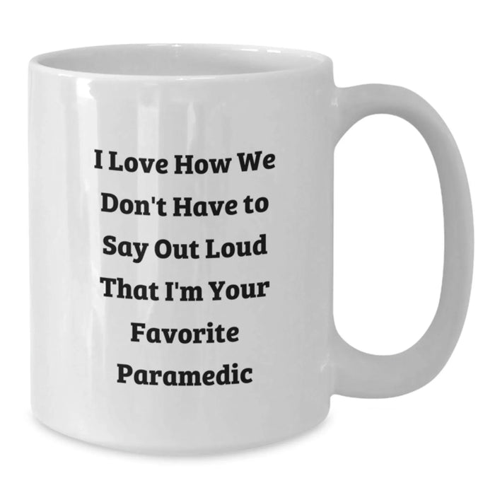 Funny Rescue Worker Gifts for Men, White Coffee Mugs with 'I Love How We Don't Have To Say Out Loud That I'm Your Favorite Rescue Worker' Quote, Birthday Unique Gifts from Friends - Additional